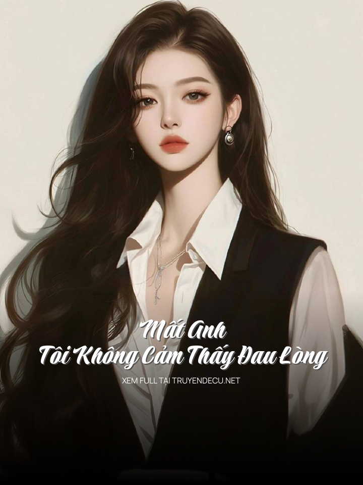 Mất Anh, Tôi Không Cảm Thấy Đau Lòng