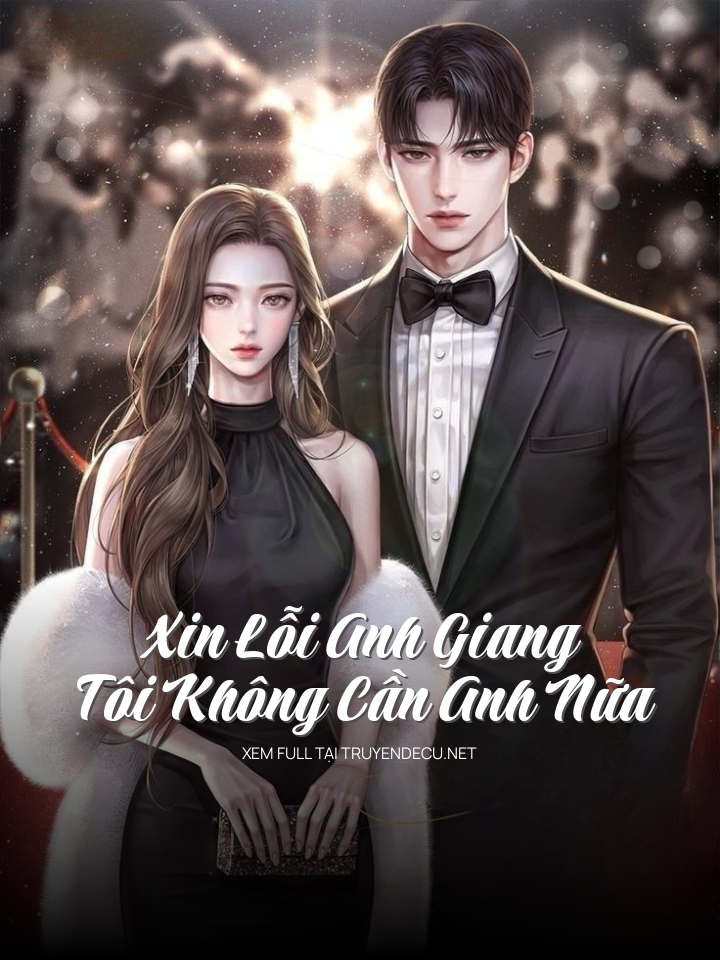 Xin Lỗi Anh Giang, Tôi Không Cần Anh Nữa
