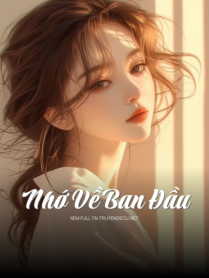 
                            Nhớ Về Ban Đầu