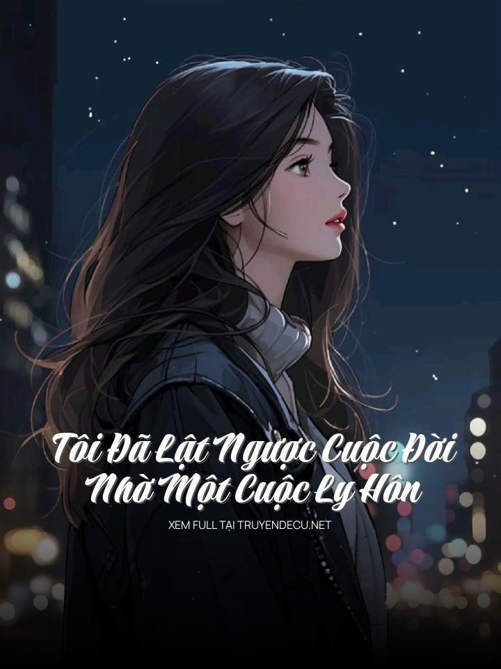 Tôi Đã Lật Ngược Cuộc Đời Nhờ Một Cuộc Ly Hôn
