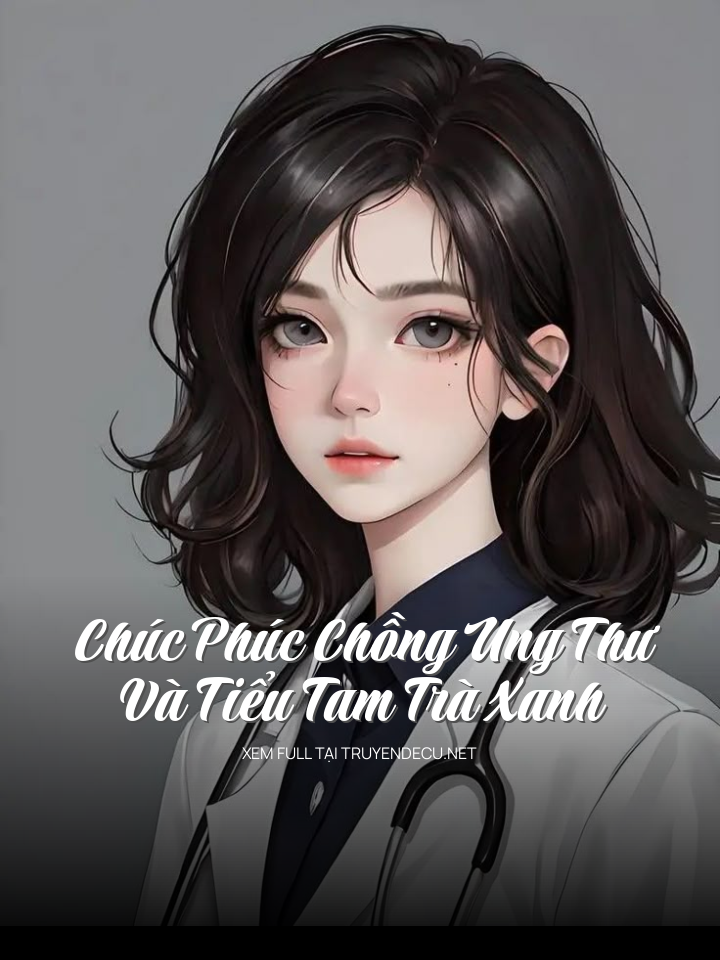 Chúc Phúc Chồng Ung Thư Và Tiểu Tam Trà Xanh