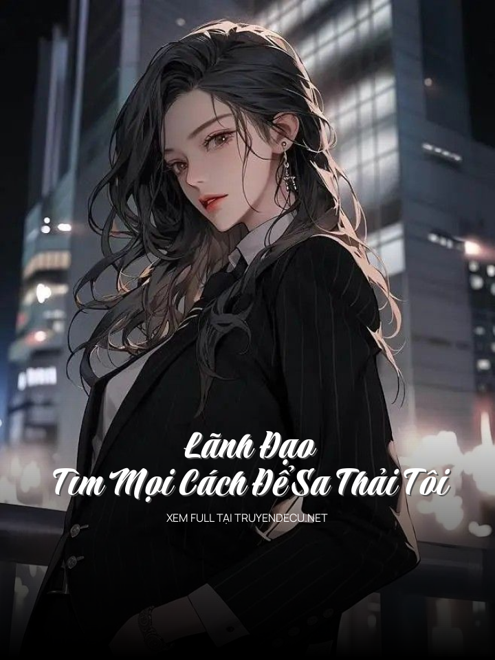 Lãnh Đạo Tìm Mọi Cách Để Sa Thải Tôi