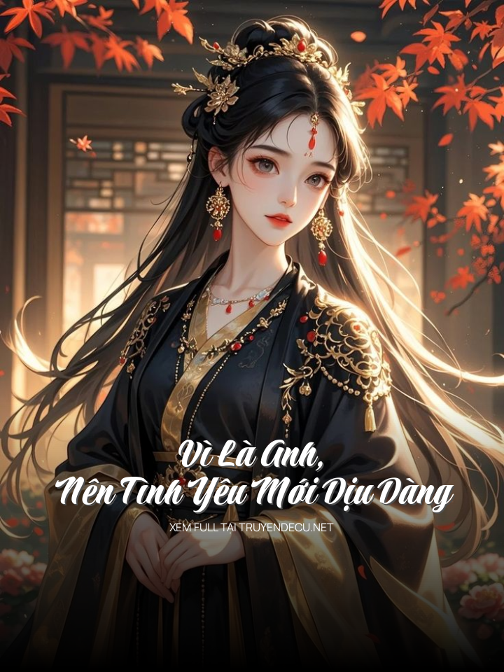 
                            Vì Là Anh, Nên Tình Yêu Mới Dịu Dàng