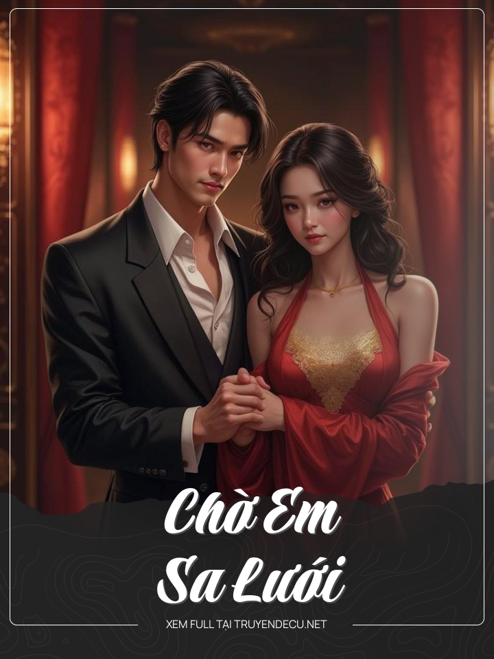 
                            Chờ Em Sa Lưới