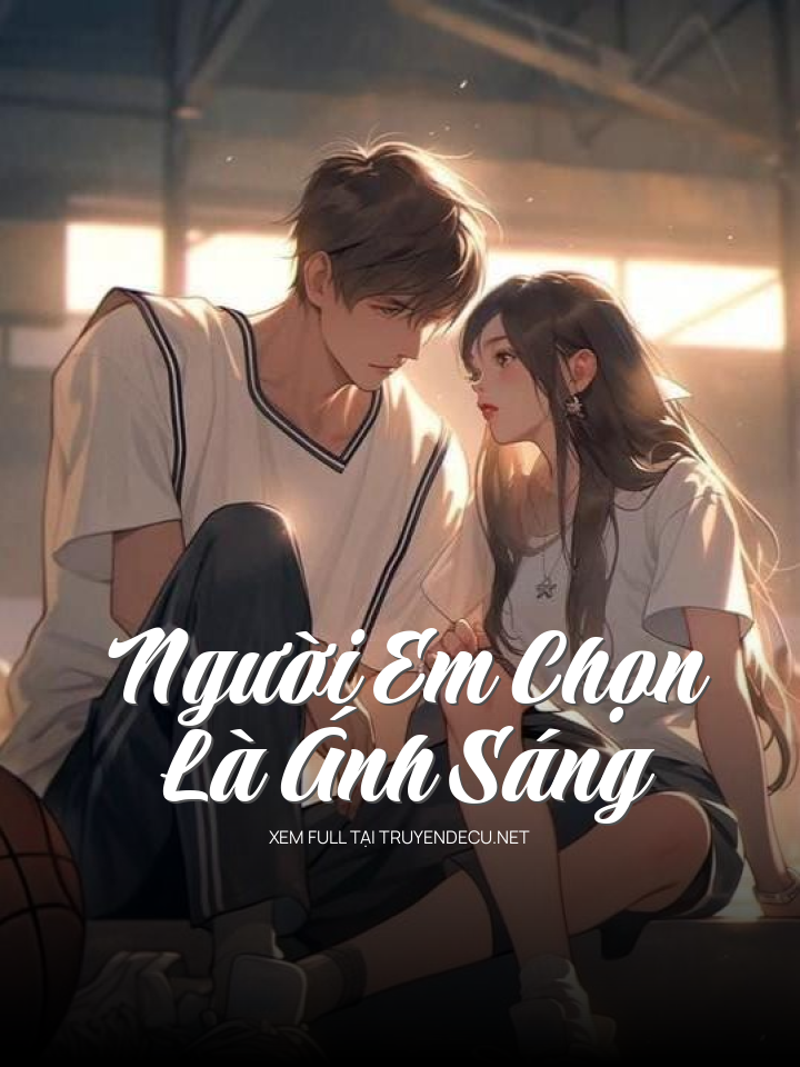 
                            Người Em Chọn Là Ánh Sáng