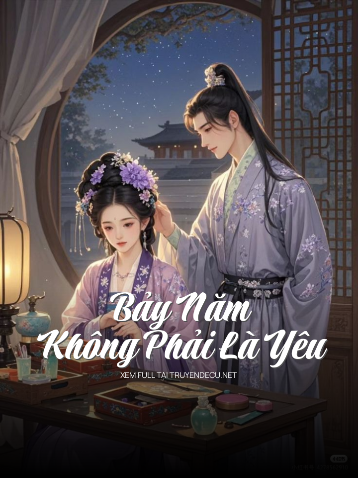 
                            Bảy Năm Không Phải Là Yêu