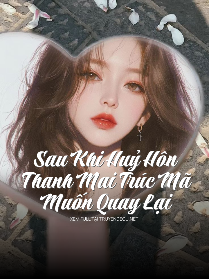 
                            Sau Khi Huỷ Hôn, Thanh Mai Trúc Mã Muốn Quay Lại