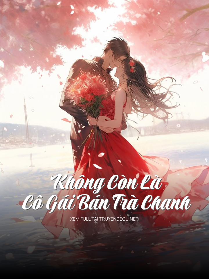 
                            Không Còn Là Cô Gái Bán Trà Chanh