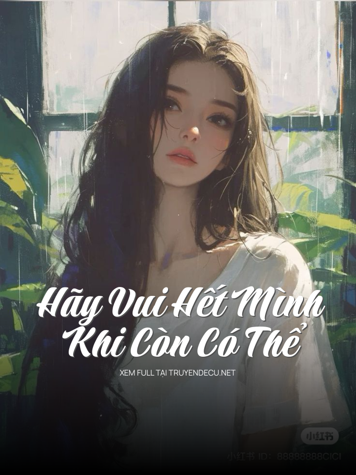 
                            Hãy Vui Hết Mình Khi Còn Có Thể