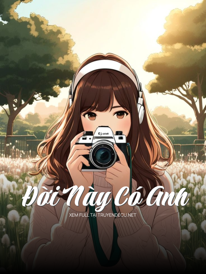 
                            Đời Này Có Anh