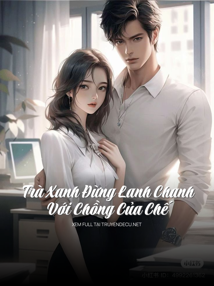 
                            Trà Xanh Đừng Lanh Chanh Với Chồng Của Chế