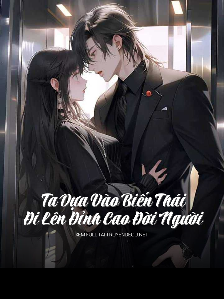 Ta Dựa Vào Biến Thái Đi Lên Đỉnh Cao Đời Người