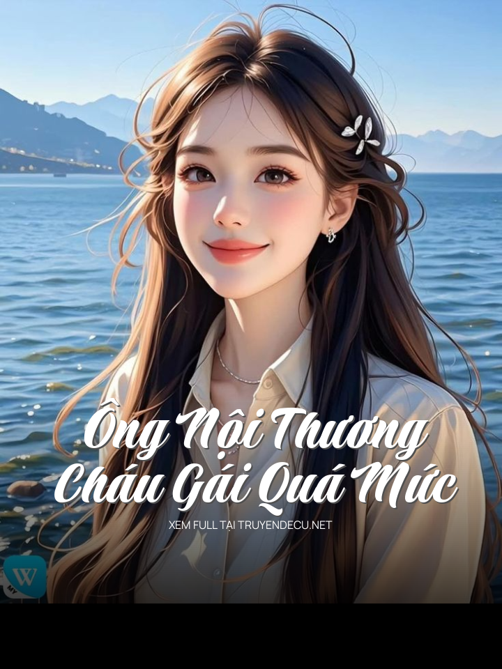 Ông Nội Thương Cháu Gái Quá Mức