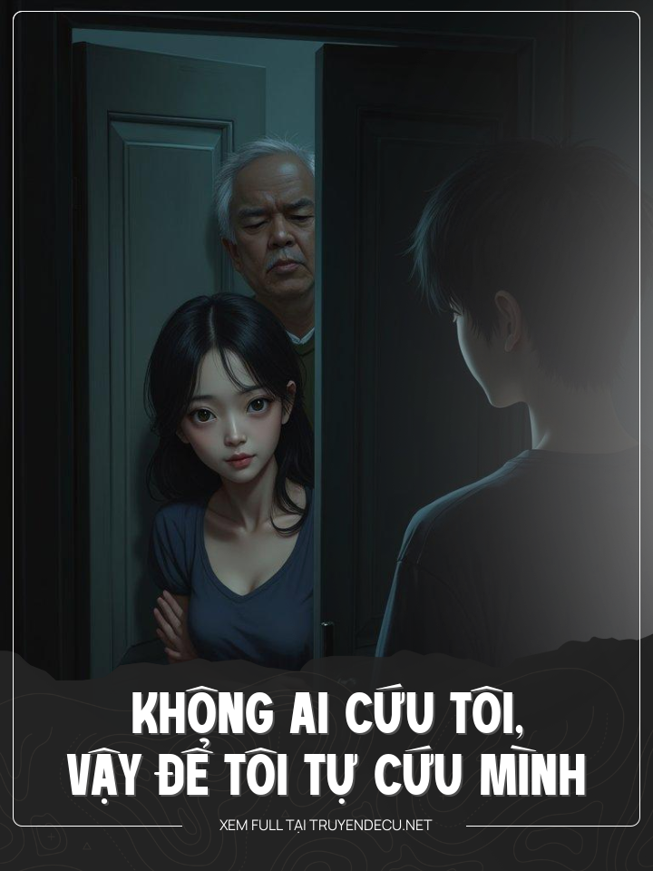 
                            Không Ai Cứu Tôi, Vậy Để Tôi Tự Cứu Mình