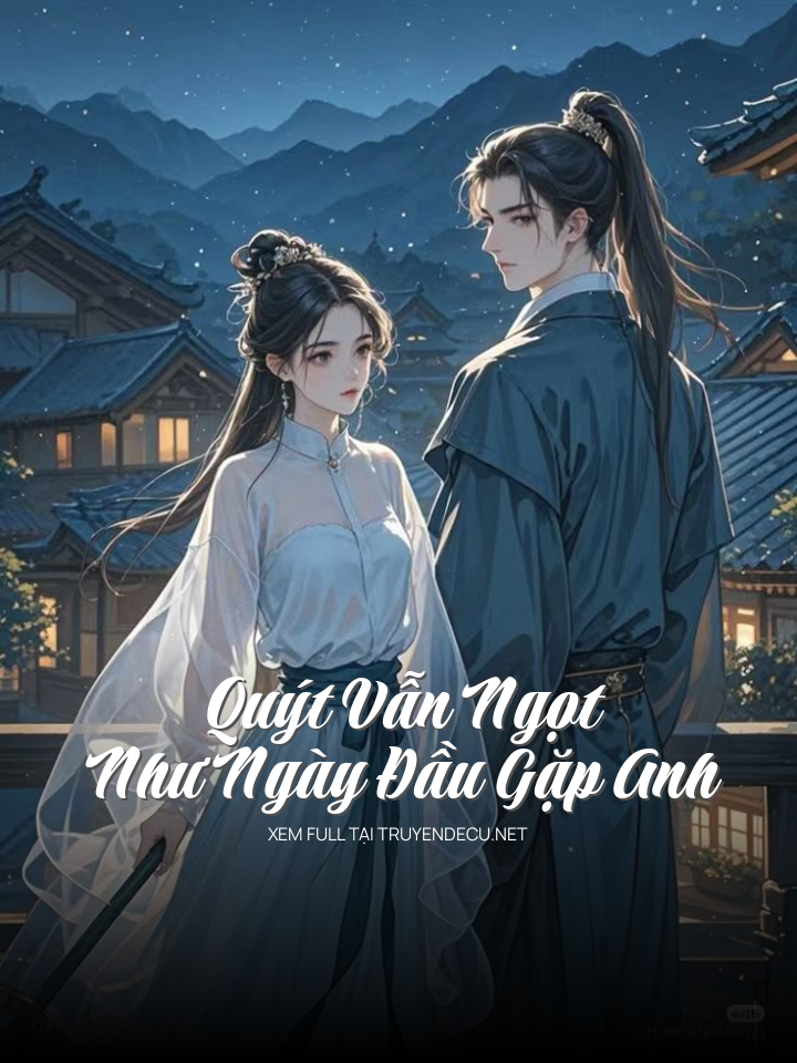 
                            Quýt Vẫn Ngọt Như Ngày Đầu Gặp Anh