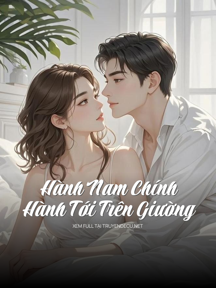 
                            Hành Nam Chính Hành Tới Trên Giường