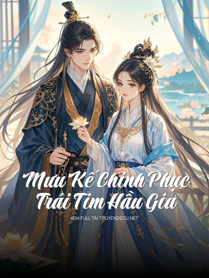 Mưu Kế Chinh Phục Trái Tim Hầu Gia