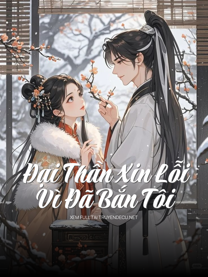 
                            Đại Thần Xin Lỗi Vì Đã Bắn Tôi
