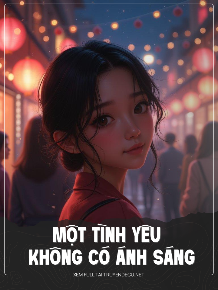 
                            Một Tình Yêu Không Có Ánh Sáng