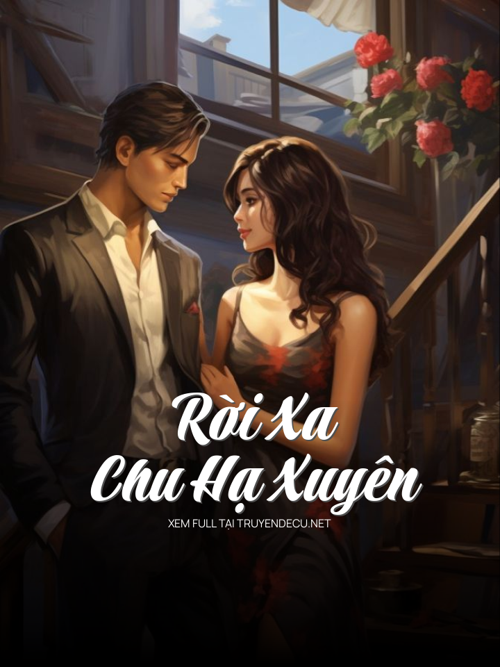 Rời Xa Chu Hạ Xuyên