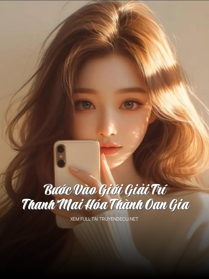 
                            Bước Vào Giới Giải Trí, Thanh Mai Hóa Thành Oan Gia