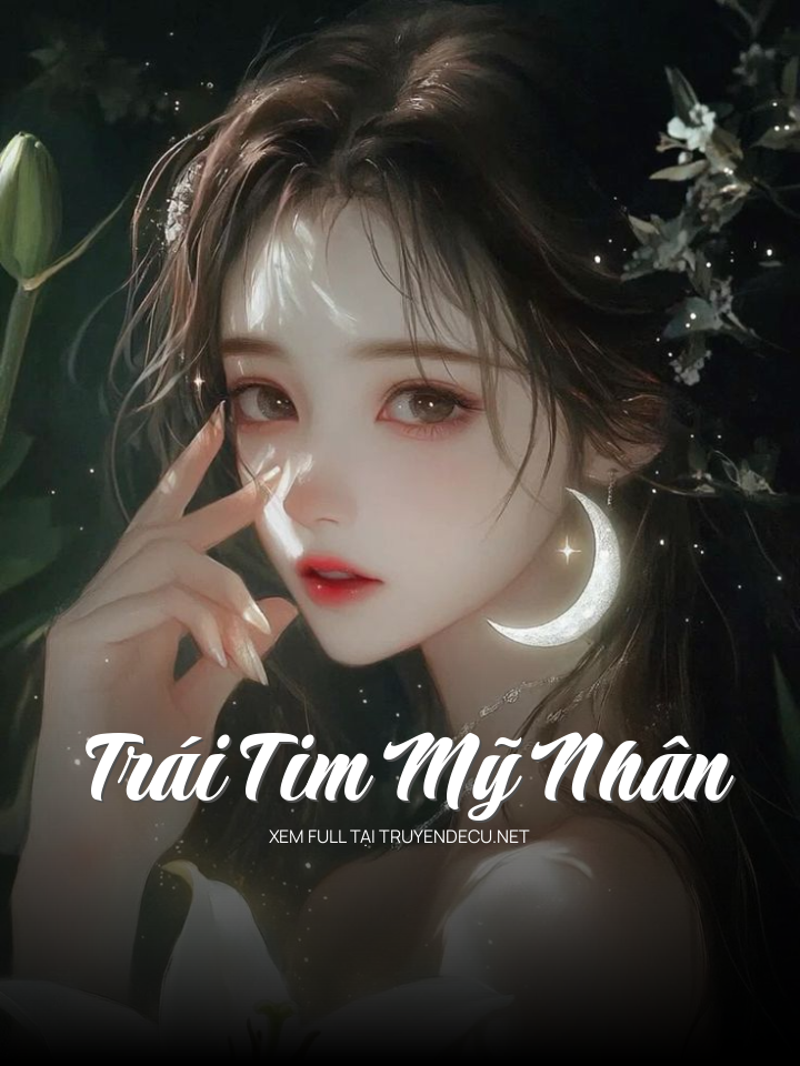 
                            Trái Tim Mỹ Nhân