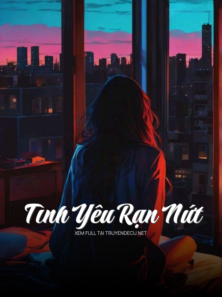 
                            Tình Yêu Rạn Nứt
