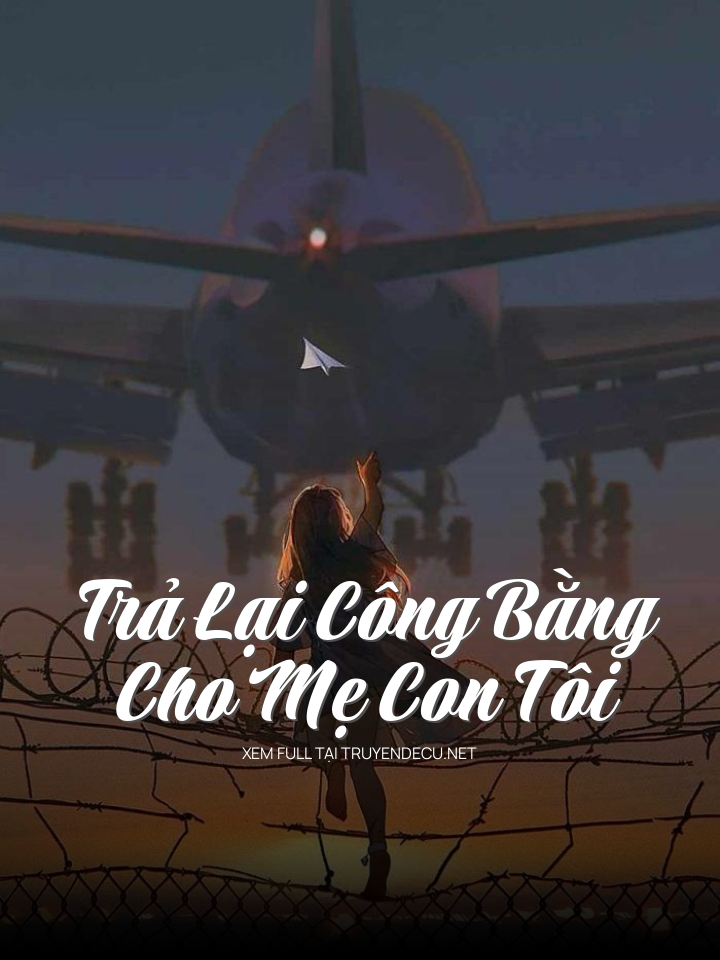 
                            Trả Lại Công Bằng Cho Mẹ Con Tôi