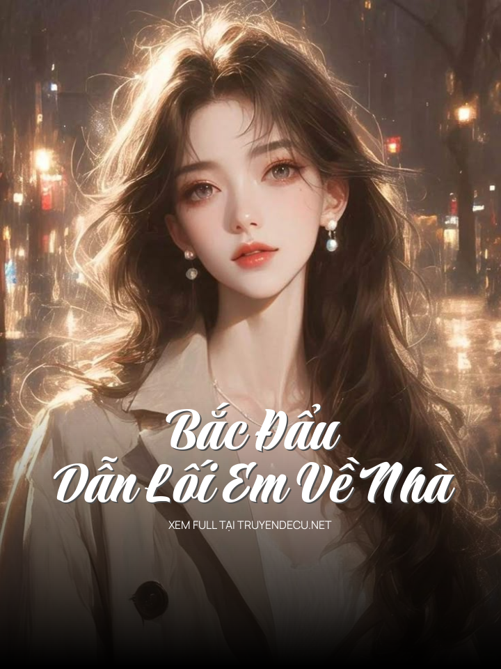 
                            Bắc Đẩu Dẫn Lối Em Về Nhà