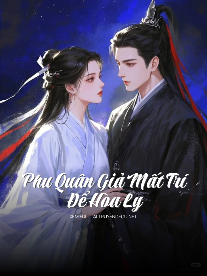 
                            Phu Quân Giả Mất Trí Để Hòa Ly