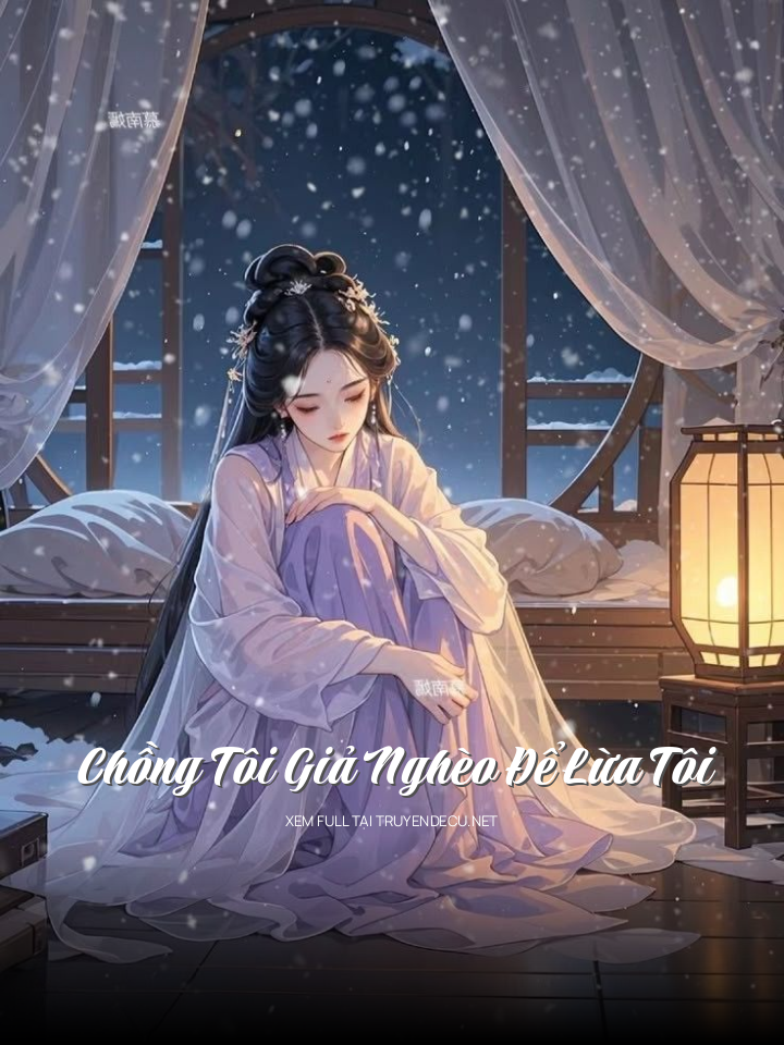 
                            Chồng Tôi Giả Nghèo Để Lừa Tôi