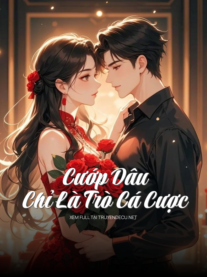 
                            Cướp Dâu Chỉ Là Trò Cá Cược