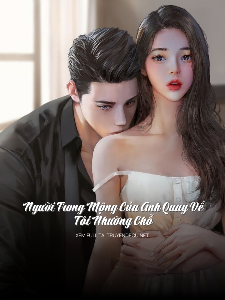 Người Trong Mộng Của Anh Quay Về, Tôi Nhường Chỗ
