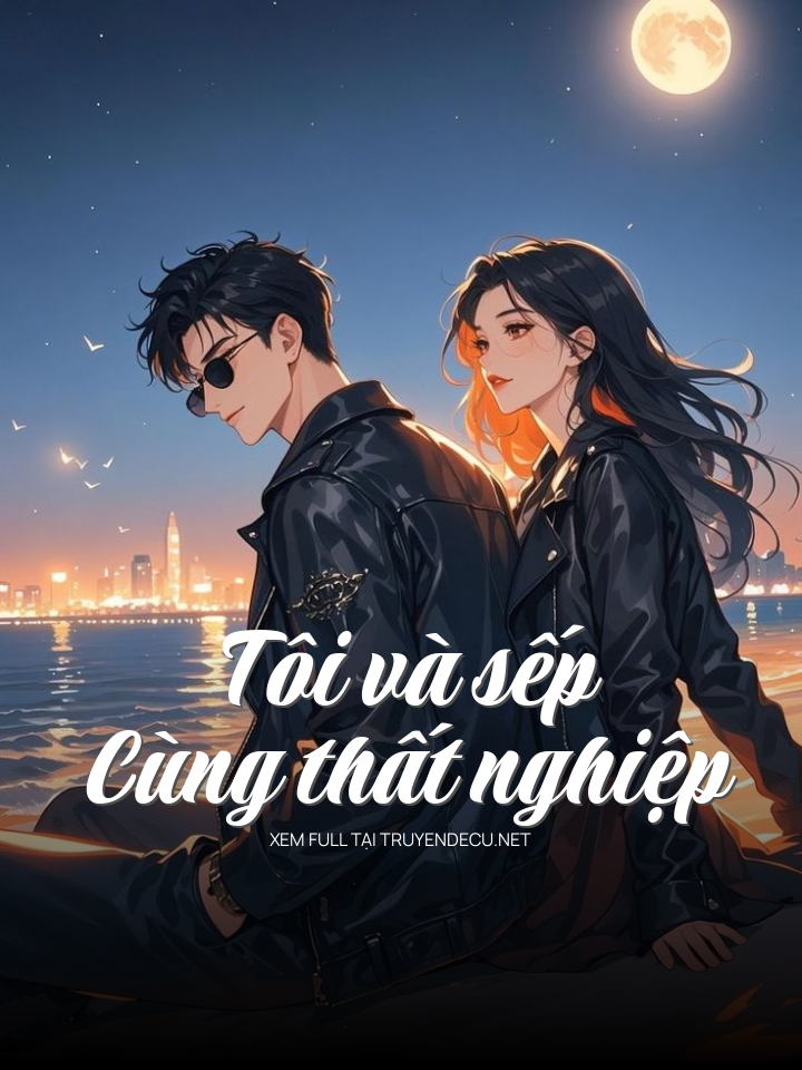 
                            Tôi Và Sếp Cùng Thất Nghiệp