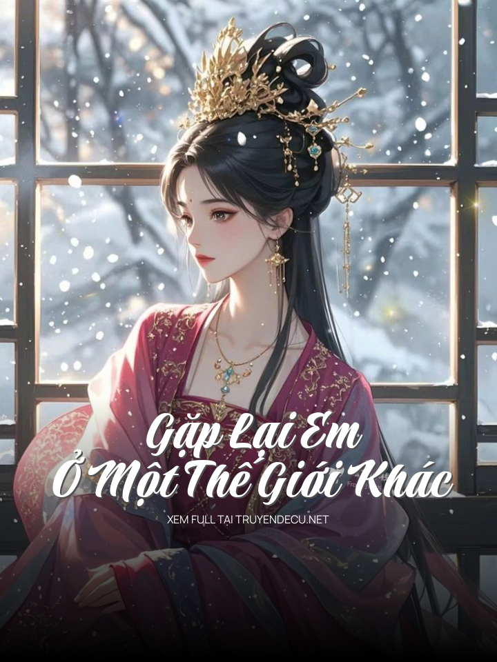 
                            Gặp Lại Em Ở Một Thế Giới Khác