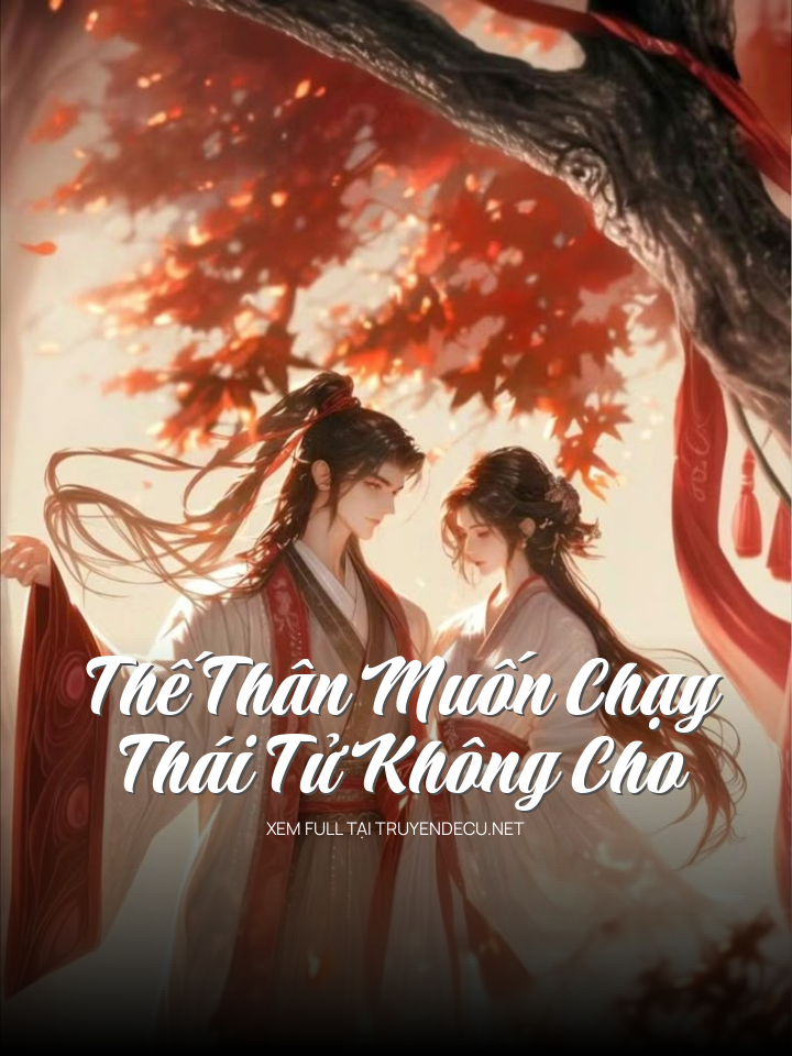 
                            Thế Thân Muốn Chạy, Thái Tử Không Cho