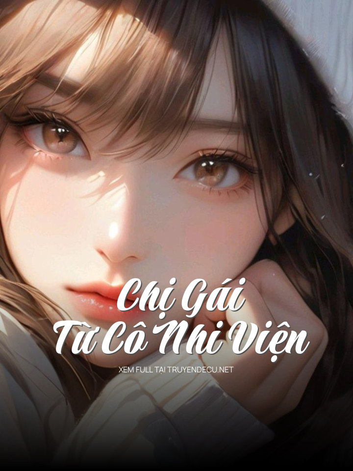 
                            Chị Gái Từ Cô Nhi Viện