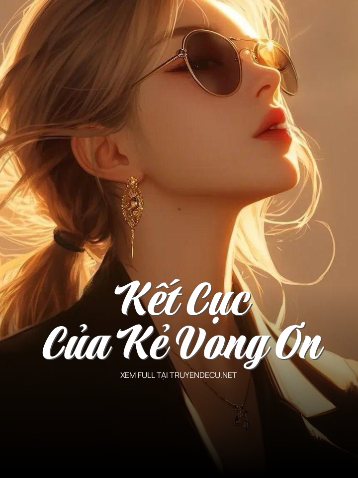 
                            Kết Cục Của Kẻ Vong Ơn