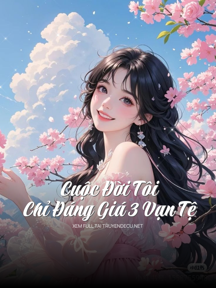
                            Cuộc Đời Tôi Chỉ Đáng Giá 3 Vạn Tệ