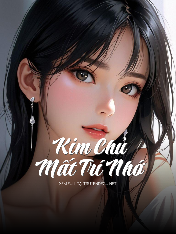 
                            Kim Chủ Mất Trí Nhớ