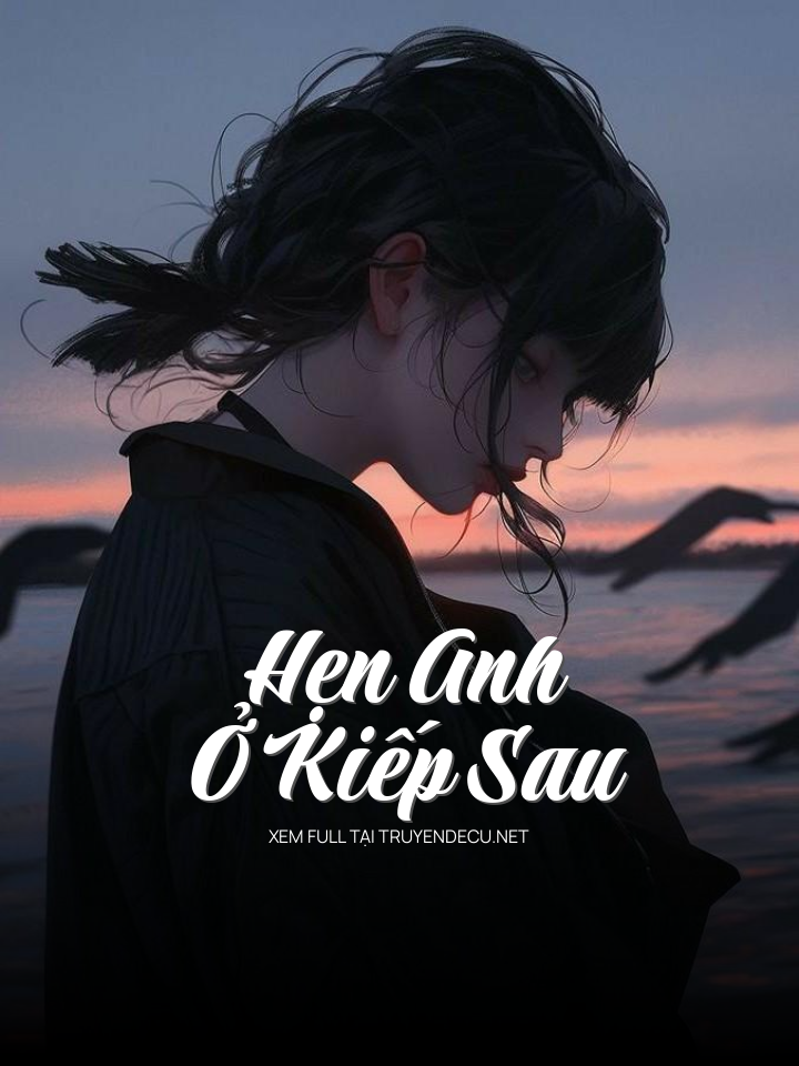 
                            Hẹn Anh Ở Kiếp Sau
