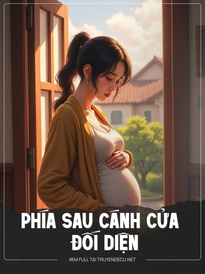 
                            Phía Sau Cánh Cửa Đối Diện