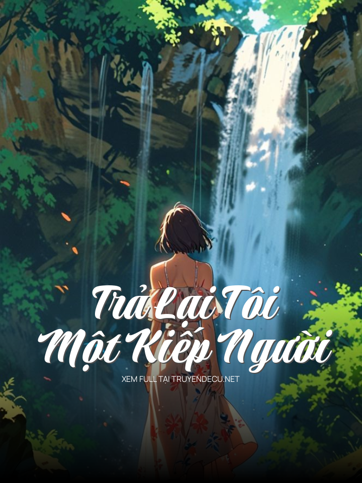 Trả Lại Tôi Một Kiếp Người