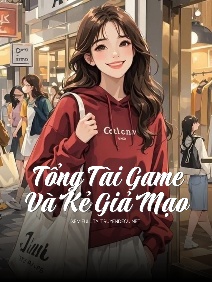 
                            Tổng Tài Game Và Kẻ Giả Mạo