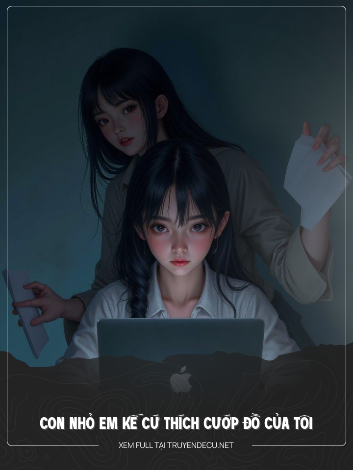 
                            Con Nhỏ Em Kế Cứ Thích Cướp Đồ Của Tôi