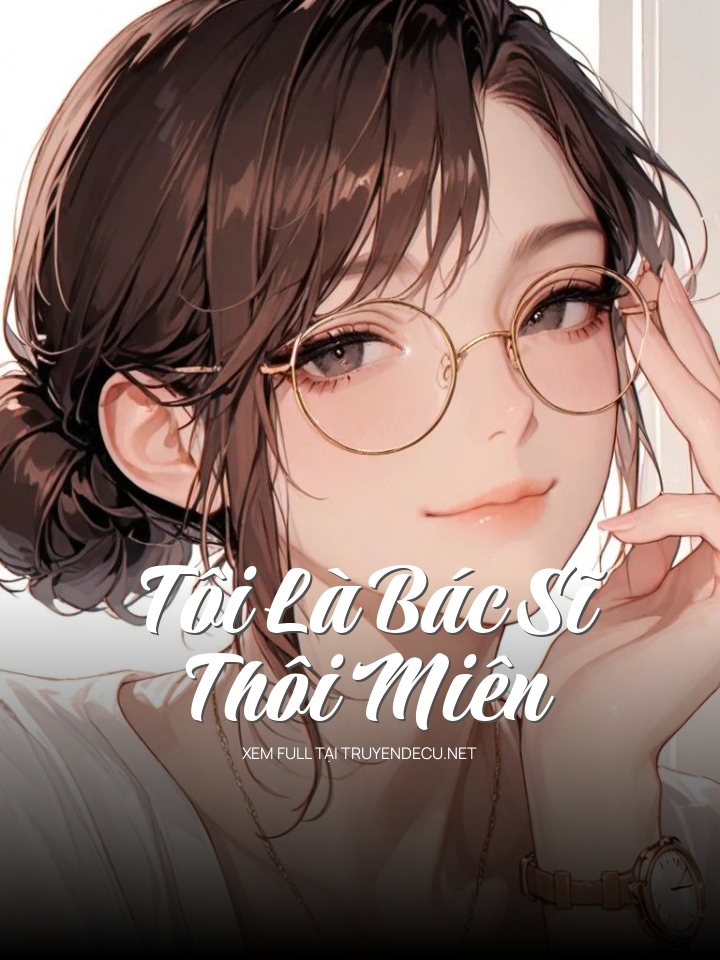 
                            Tôi Là Bác Sĩ Thôi Miên