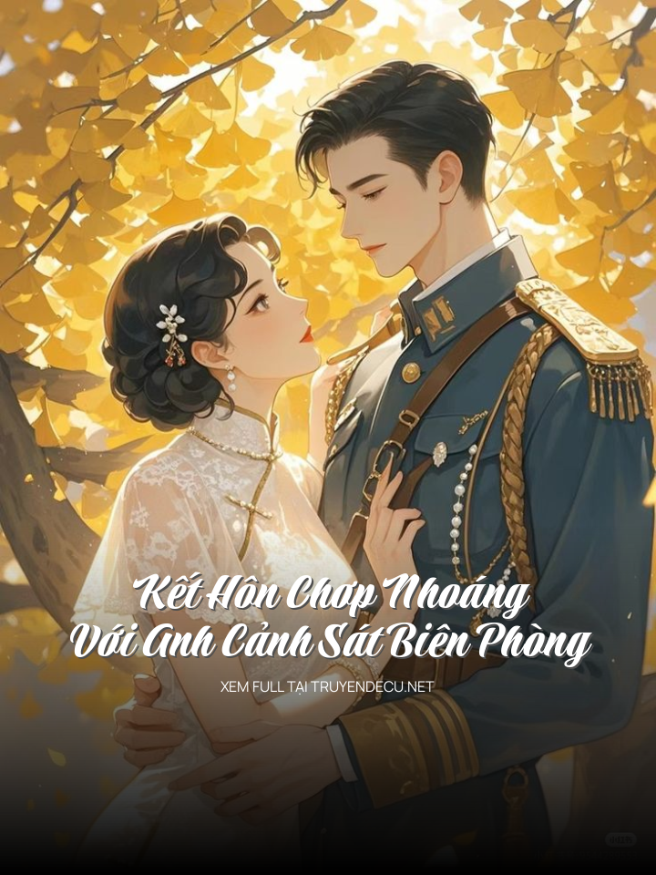 Kết Hôn Chơp Nhoáng Với Anh Cảnh Sát Biên Phòng