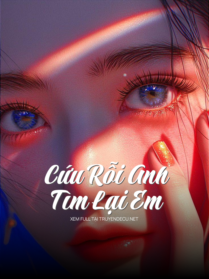 
                            Cứu Rỗi Anh, Tìm Lại Em