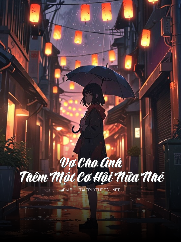 
                            Vợ Cho Anh Thêm Một Cơ Hội Nữa Nhé