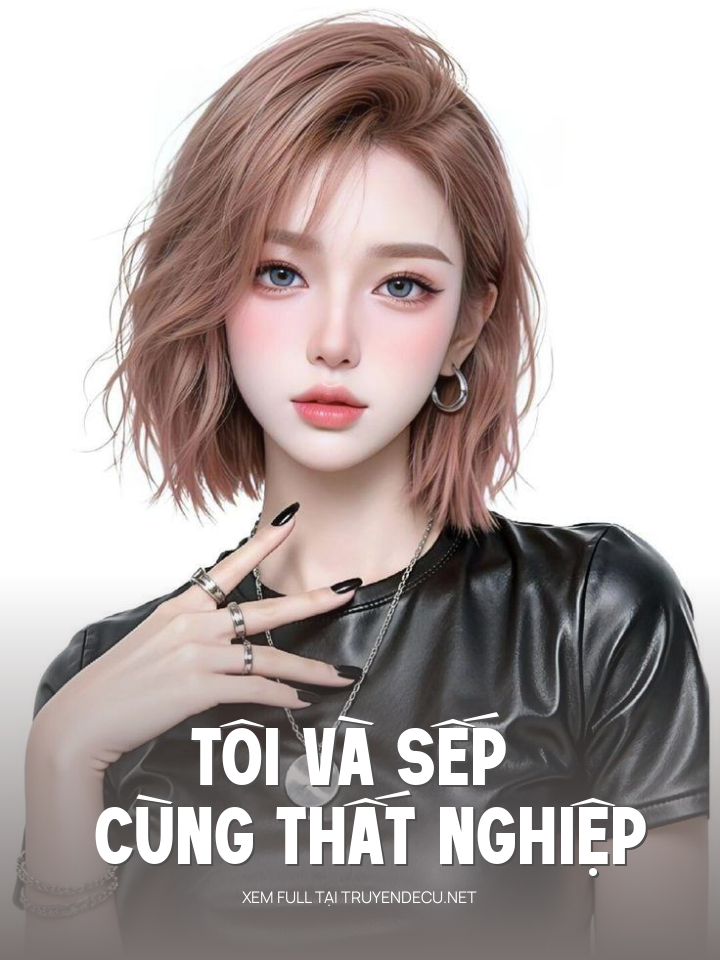 
                            Tôi Và Sếp Cùng Thất Nghiệp